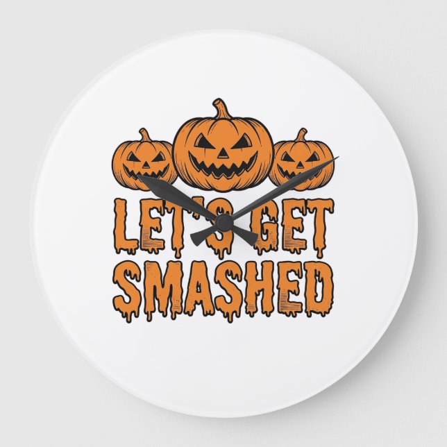Funny Halloween Let’s Get Smashed Pumpkin Large Clock (Front)