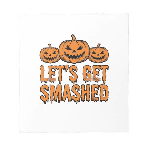 Funny Halloween Let’s Get Smashed Pumpkin Notepad