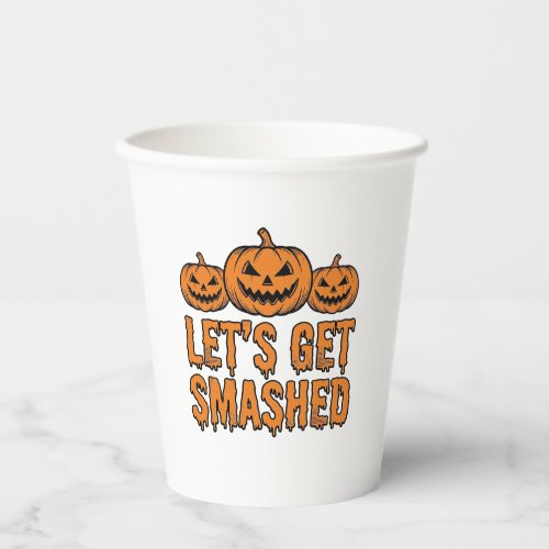 Funny Halloween Let’s Get Smashed Pumpkin Paper Cups
