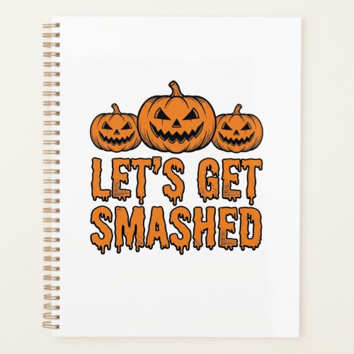 Funny Halloween Let’s Get Smashed Pumpkin Planner