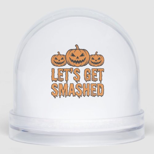 Funny Halloween Let’s Get Smashed Pumpkin Snow Globe