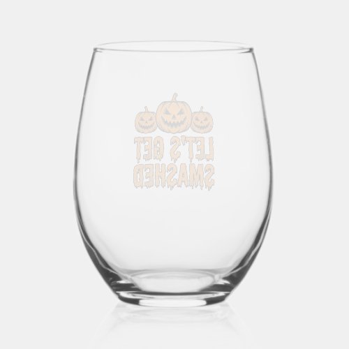 Funny Halloween Let’s Get Smashed Pumpkin Stemless Wine Glass