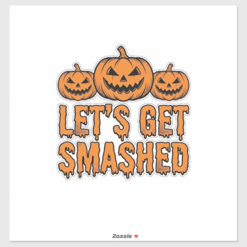 Funny Halloween Let’s Get Smashed Pumpkin Sticker