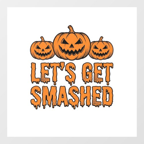 Funny Halloween Let’s Get Smashed Pumpkin Window Cling