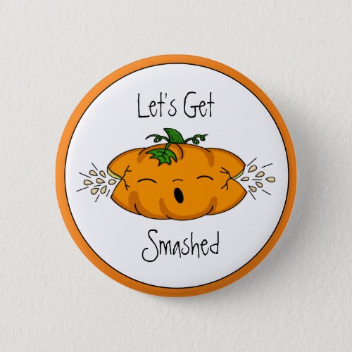 Funny  Halloween  Lets Get Smashed   Pumpkin   Button