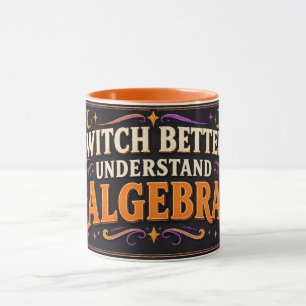 Funny Halloween Math Teacher Witch Better Algebra Mug