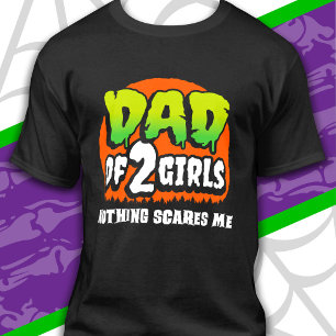 Funny Halloween Nothing Scares Me Dad of 2 Girls T-Shirt