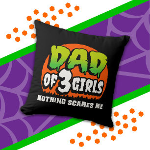 Funny Halloween Nothing Scares Me Dad of 3 Girls Throw Pillow