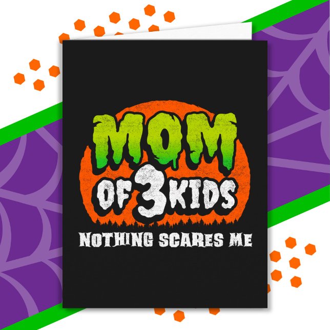 Funny Halloween Nothing Scares Me Mom of 3 Kids Card (Creator Uploaded)