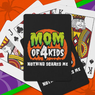 Funny Halloween Nothing Scares Me Mom of 4 Kids Poker Cards