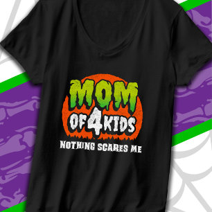 Funny Halloween Nothing Scares Me Mom of 4 Kids T-Shirt