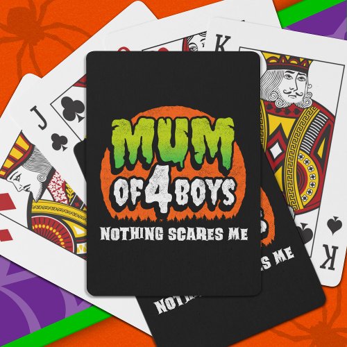 Funny Halloween Nothing Scares Me Mum of 4 Boys Poker Cards