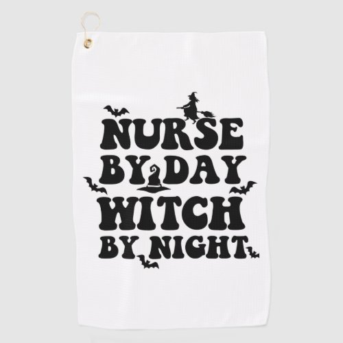 Funny Halloween Nurse By Day Witch By Night 2 Golf Towel