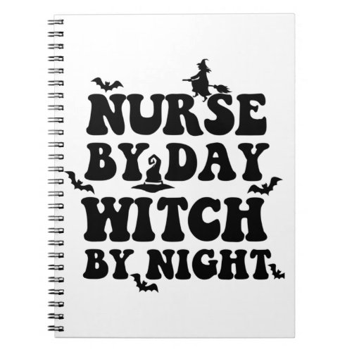 Funny Halloween Nurse By Day Witch By Night 2 Notebook