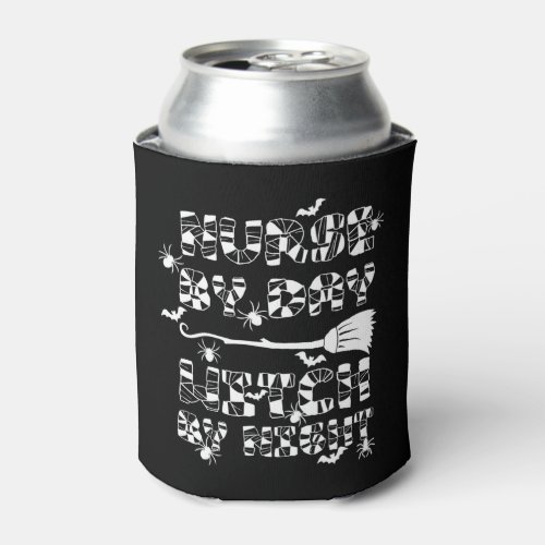 Funny Halloween Nurse By Day Witch By Night 4 Can Cooler