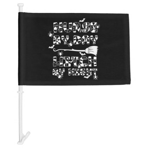 Funny Halloween Nurse By Day Witch By Night 4 Car Flag