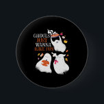 Funny Halloween Party Ghouls Just Wanna Have Fun Button<br><div class="desc">Ghouls just wanna have fun. Funny boo graphic design for your Happy Halloween party. Cool and awesome merchandize for those who love watching horror movies and going Trick or Treat on Halloween night. This goes well with your spooky and scary Halloween decoration of Jack-O-Lantern pumpkin, ghost, skull, skeleton, witches and...</div>