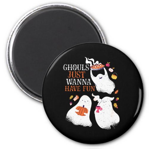 Funny Halloween Party Ghouls Just Wanna Have Fun Magnet