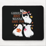 Funny Halloween Party Ghouls Just Wanna Have Fun Mouse Pad<br><div class="desc">Ghouls just wanna have fun. Funny boo graphic design for your Happy Halloween party. Cool and awesome merchandise for those who love watching horror movies and going Trick or Treat on Halloween night. This goes well with your spooky and scary Halloween decoration of Jack-O-Lantern pumpkin, ghost, skull, skeleton, witches and...</div>