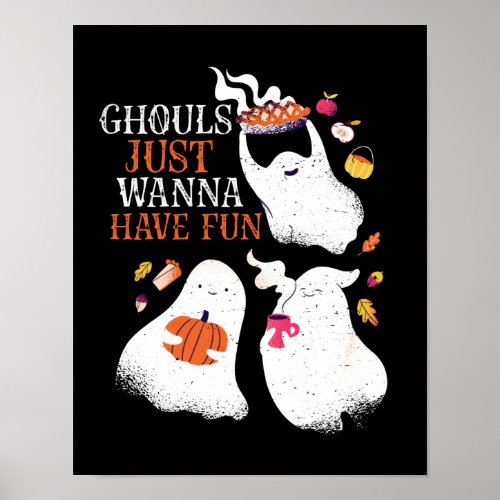 Funny Halloween Party Ghouls Just Wanna Have Fun Poster