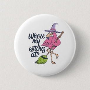 Funny Halloween Pink Flamingo Where My Witches At Button