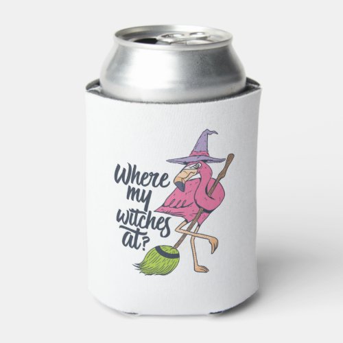 Funny Halloween Pink Flamingo Where My Witches At Can Cooler