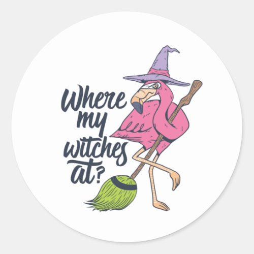 Funny Halloween Pink Flamingo Where My Witches At Classic Round Sticker