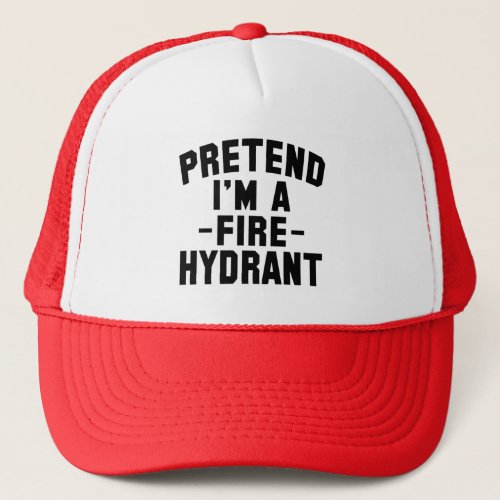  Funny Halloween Pretend Im A Fire Hydrant      Trucker Hat