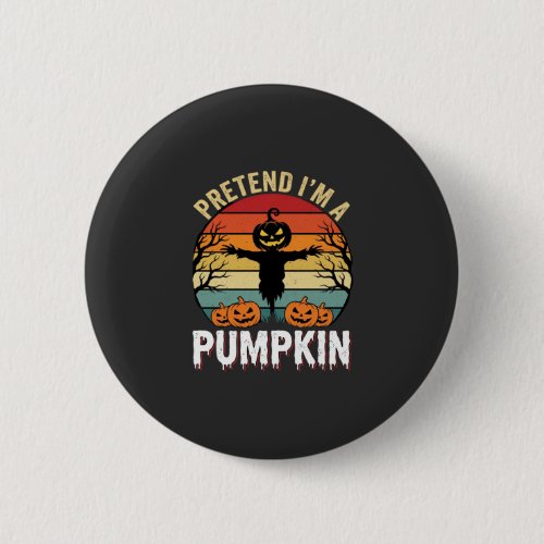 Funny Halloween Pretend Im a Pumpkin Retro Design Button