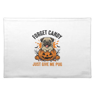 Funny Halloween Pug Forget Candy Shirt Design_1 Cloth Placemat