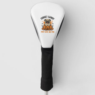 Funny Halloween Pug Forget Candy Shirt Design_1 Golf Head Cover