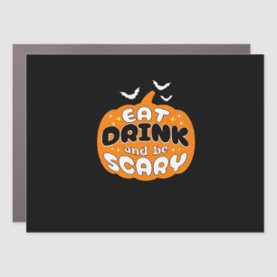 Funny Halloween Pumpkin Eat Drink And Be Scary Ess Car Magnet