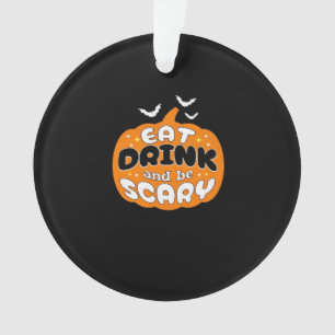 Funny Halloween Pumpkin Eat Drink And Be Scary Ess Ornament