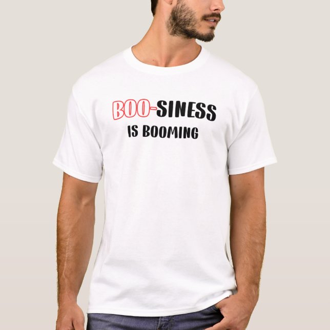 Funny Halloween Pun - Boo-siness Is Booming  T-Shirt (Front)