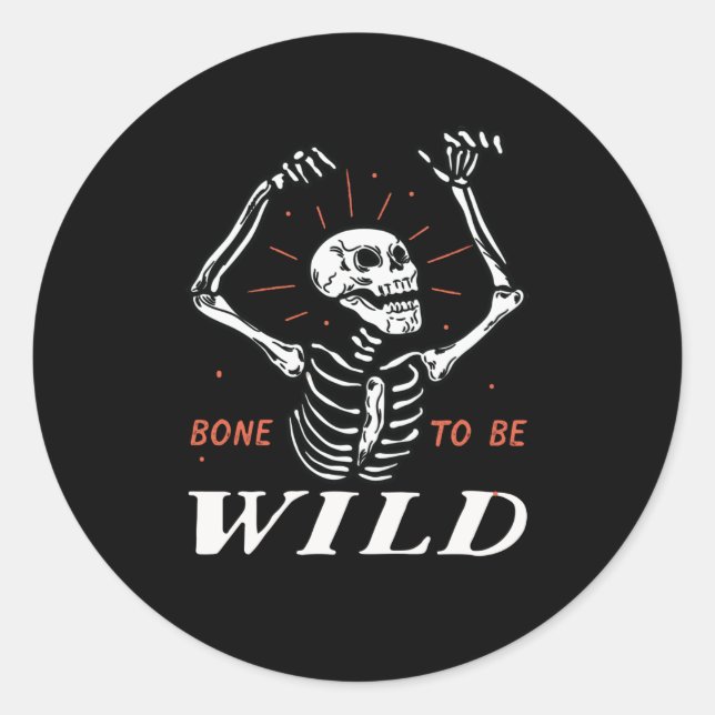 Funny Halloween Pun Skeleton Bone To Be Wild Classic Round Sticker (Front)