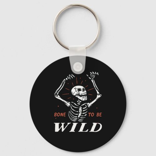 Funny Halloween Pun Skeleton Bone To Be Wild Keychain