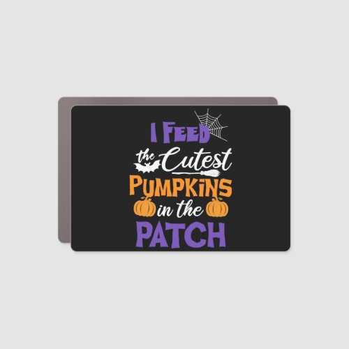 Funny Halloween Saying I Feed The Cutest Pumpkins Car Magnet