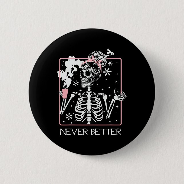 Funny Halloween Skeleton Drinking Coffee Quote Nev Button (Front)