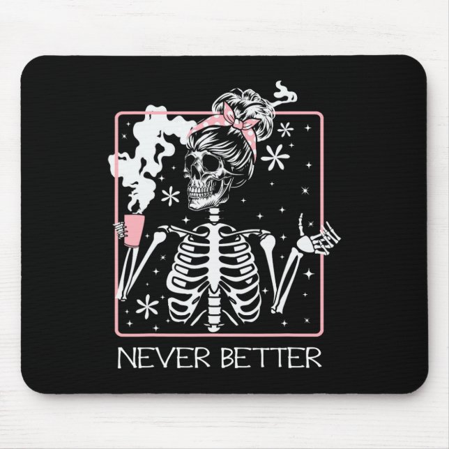 Funny Halloween Skeleton Drinking Coffee Quote Nev Mouse Pad (Front)
