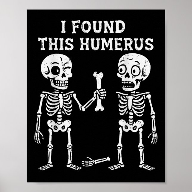Funny Halloween Skeleton I Found Humerus Humorous  Poster (Front)