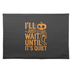 Funny Halloween Skeleton Waiting for Quiet Design Cloth Placemat