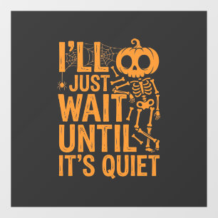 Funny Halloween Skeleton Waiting for Quiet Design Window Cling