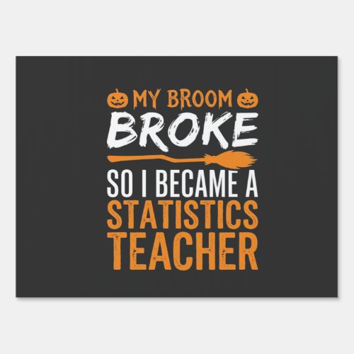 Funny Halloween Statistics Teacher Broom Design Sign