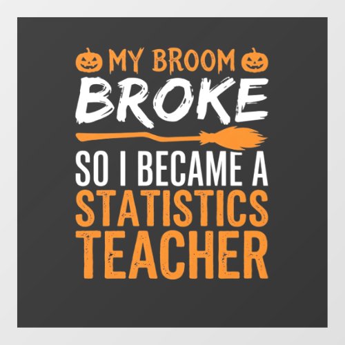 Funny Halloween Statistics Teacher Broom Design Window Cling
