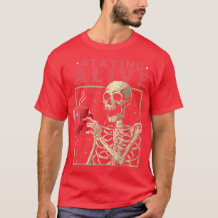 Funny Halloween Staying Alive Coffee Skeleton Stay T-Shirt