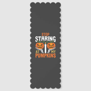 Funny Halloween Stop Staring at My Pumpkins Bookmarks