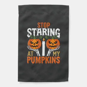 Funny Halloween Stop Staring at My Pumpkins Garden Flag