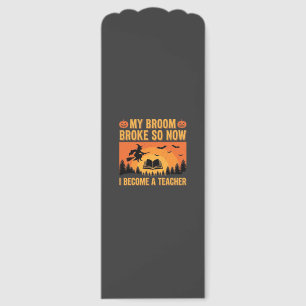 Funny Halloween Teacher Broom Broke Design (2) Bookmarks