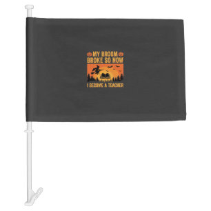 Funny Halloween Teacher Broom Broke Design (2) Car Flag