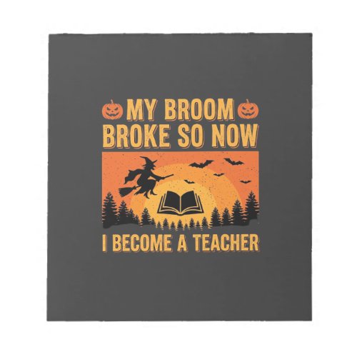 Funny Halloween Teacher Broom Broke Design (2) Notepad